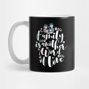 'Family Is Another Word For Love' Family Love Shirt Mug